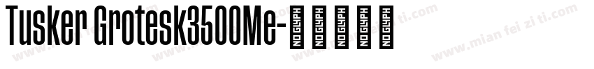 Tusker Grotesk3500Me字体转换